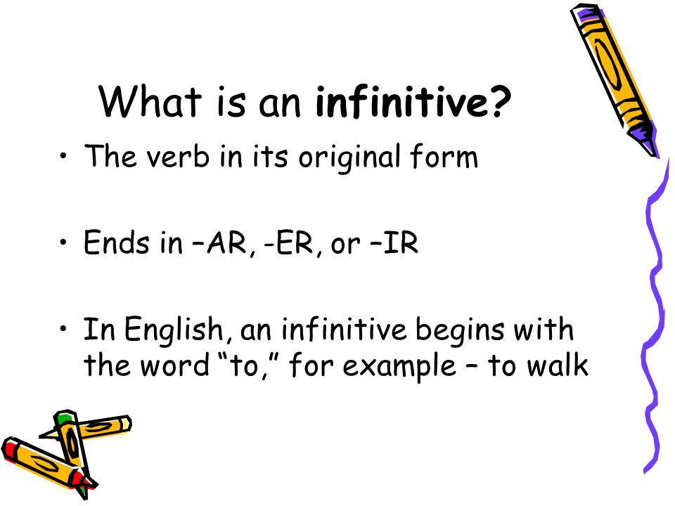 What is an infinitive The verb in its original form