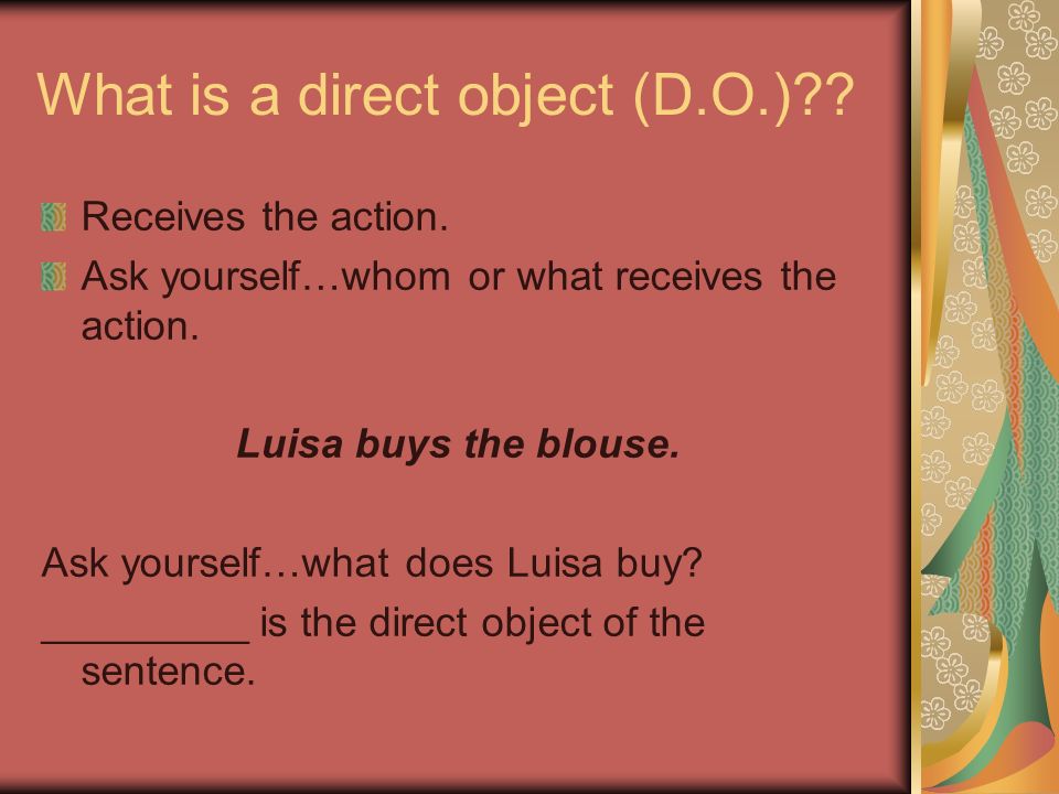 What is a direct object (D.O.)