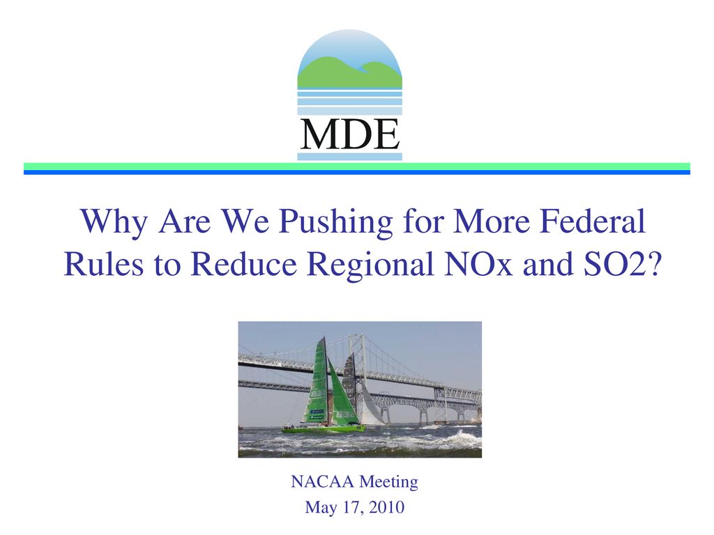 Why Are We Pushing For More Federal Rules To Reduce Regional Nox And So2 Nacaa Meeting May 17 Ppt Download