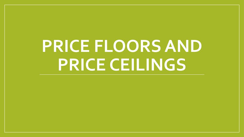 Price Floors and Price Ceilings