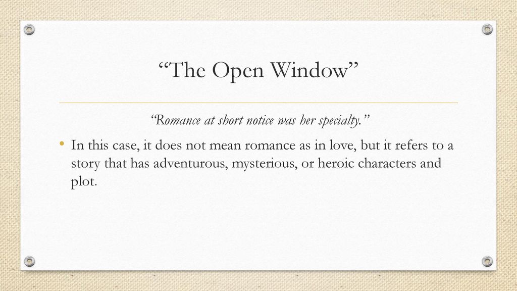 The Open Window” How does Framton describe Vera at the beginning of the  story? She's a very “self-possessed young lady of fifteen.” What motivates  Vera. - ppt download