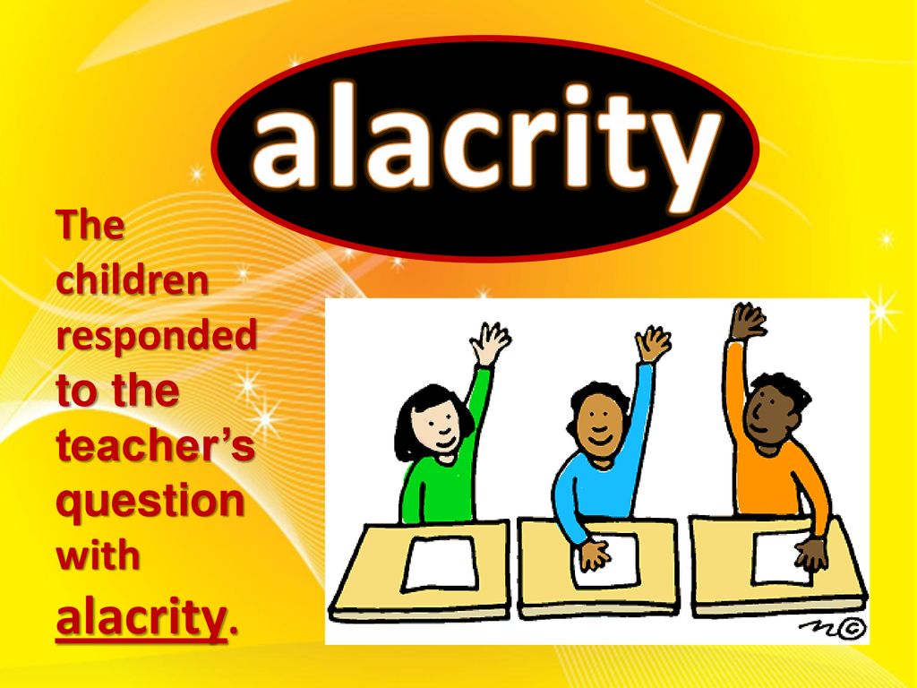 alacrity: noun promptness or willingness cheerful readiness - ppt download
