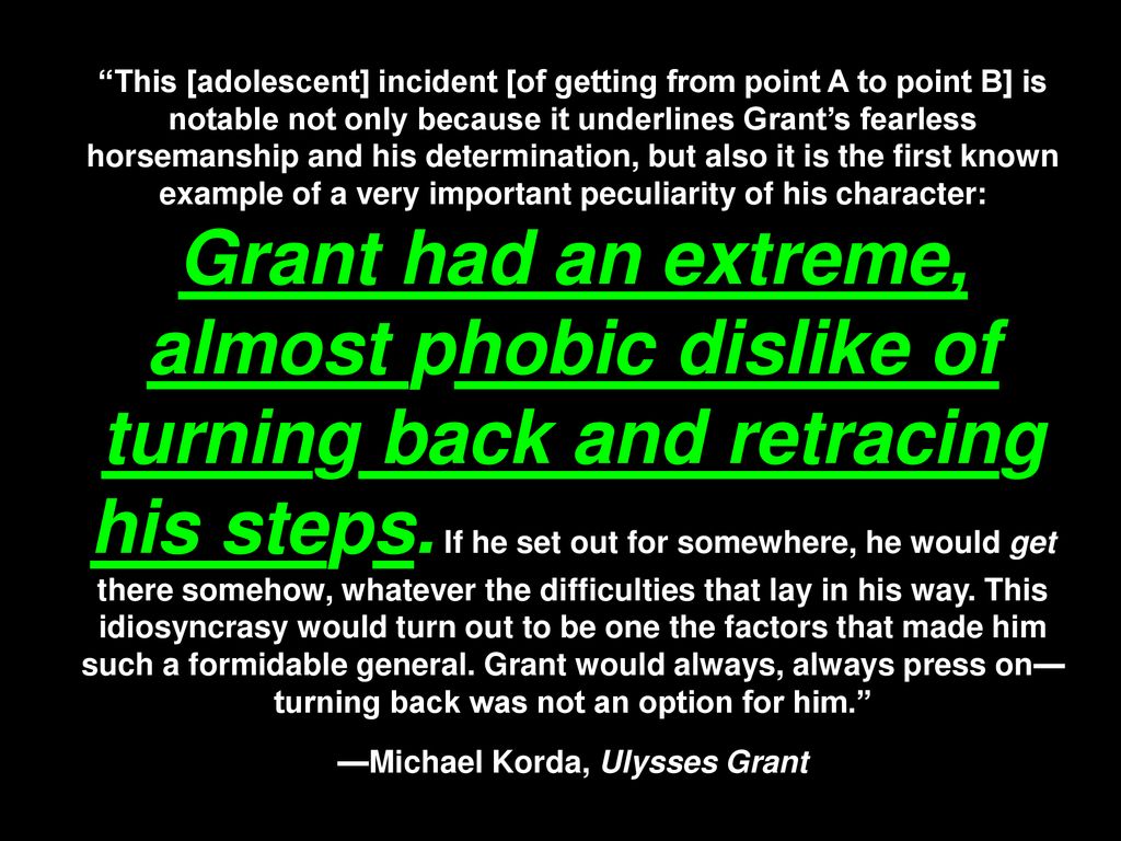 —Michael Korda, Ulysses Grant