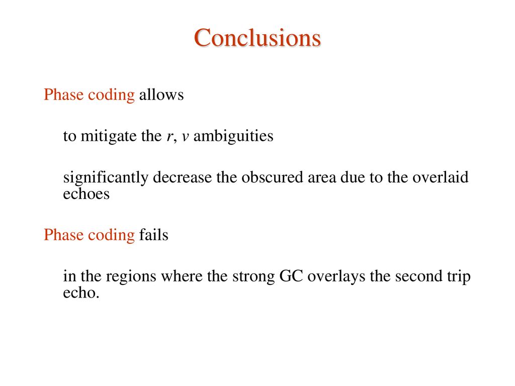 Conclusions Phase coding allows to mitigate the r, v ambiguities