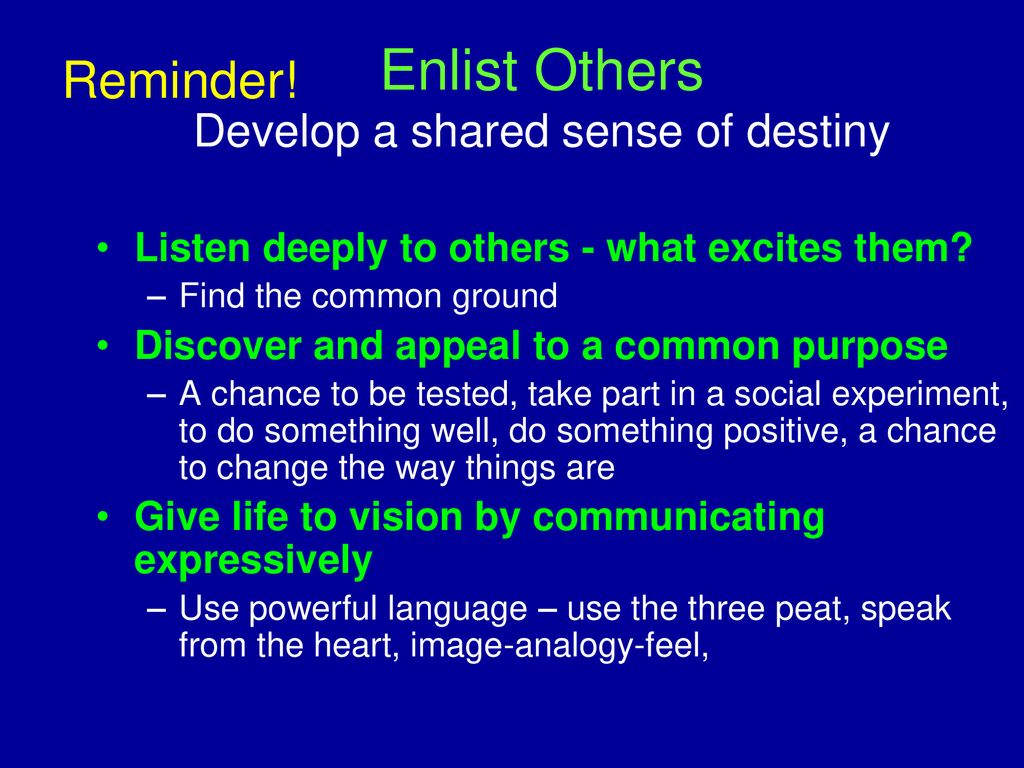 Enlist Others Develop a shared sense of destiny
