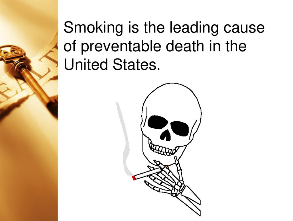 Smoking is the leading cause of preventable death in the United States.