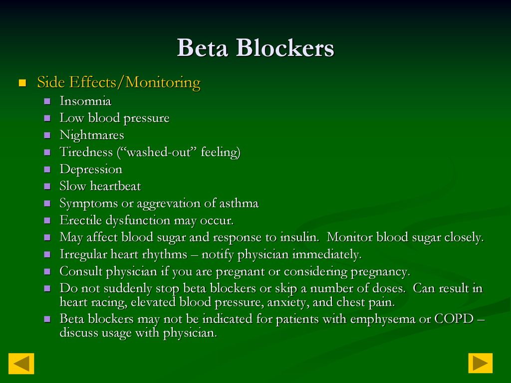 Beta Blockers Side Effects/Monitoring Insomnia Low blood pressure