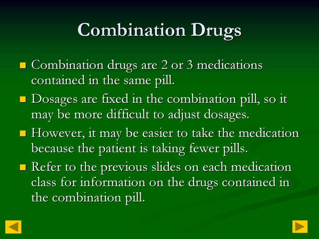 Combination Drugs Combination drugs are 2 or 3 medications contained in the same pill.
