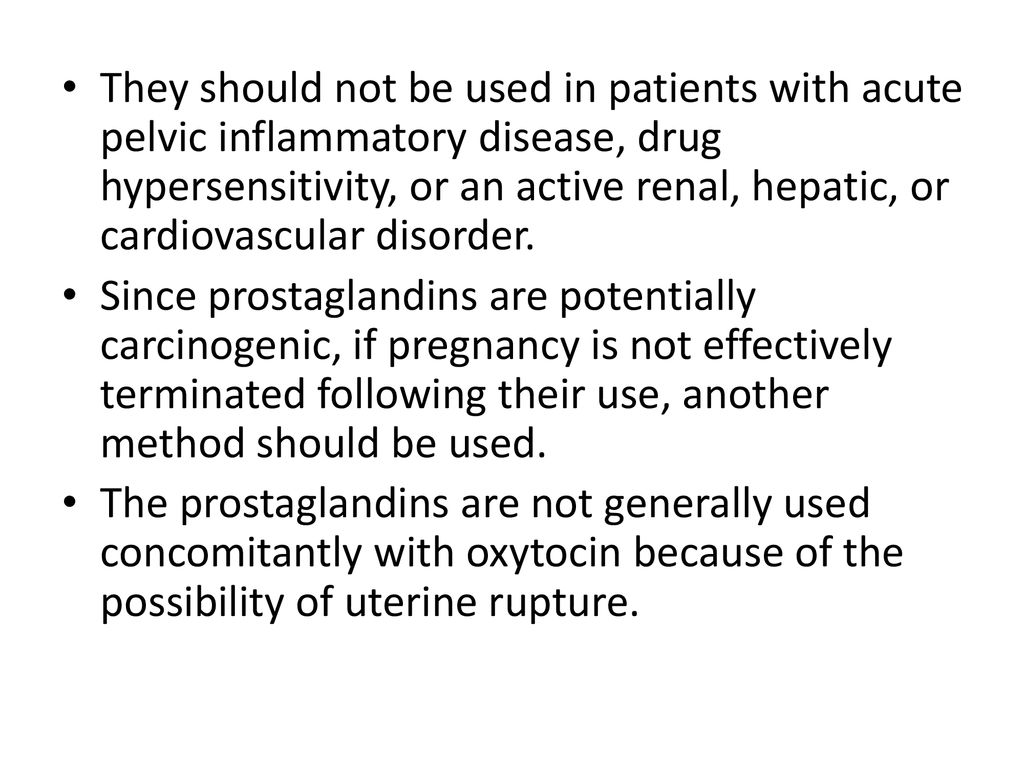 They should not be used in patients with acute pelvic inflammatory disease, drug hypersensitivity, or an active renal, hepatic, or cardiovascular disorder.