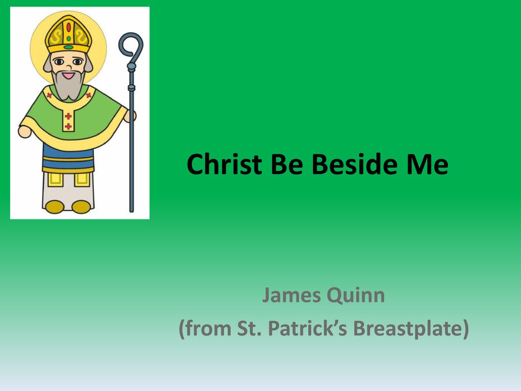 James Quinn (from St. Patrick’s Breastplate) - ppt download