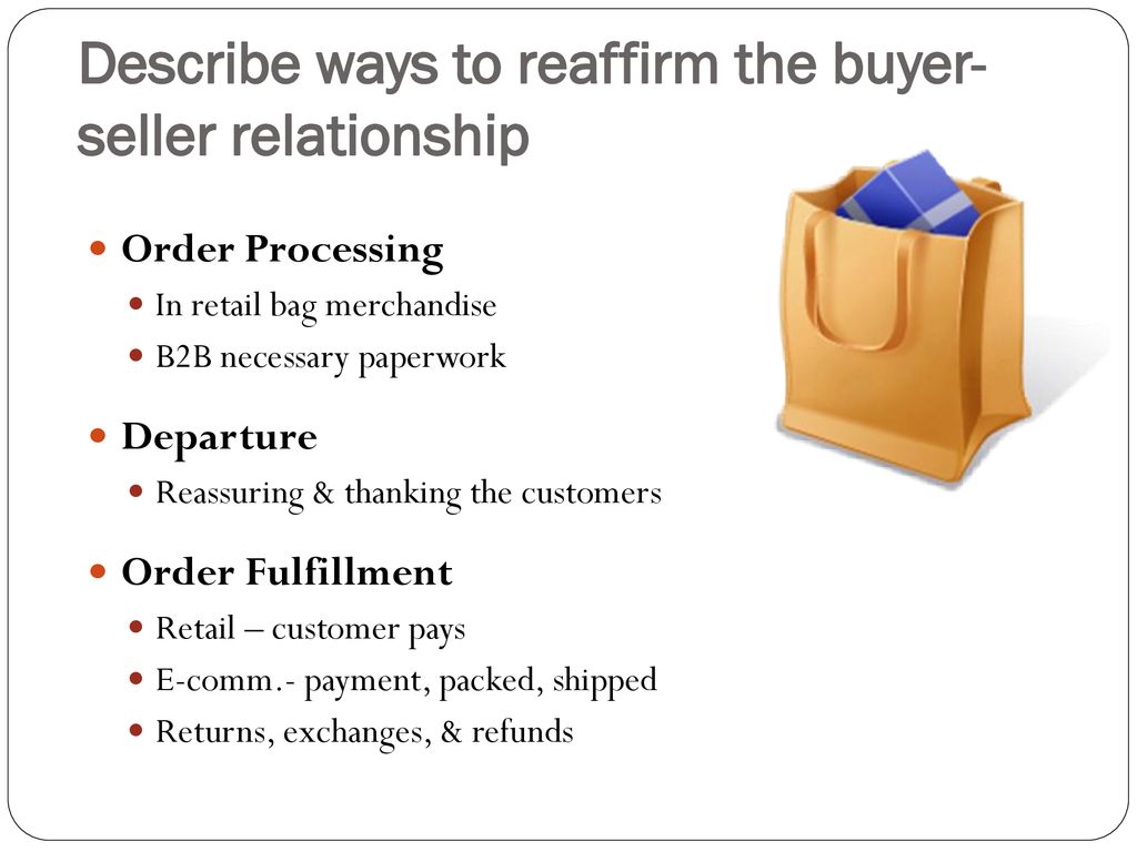 Describe ways to reaffirm the buyer-seller relationship