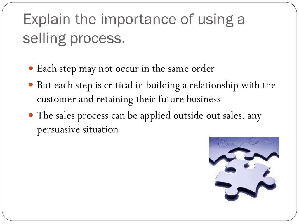 Explain the importance of using a selling process.