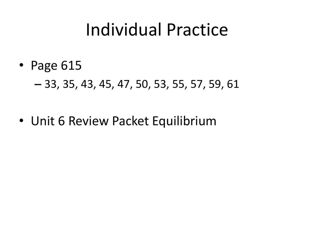 Individual Practice Page 615 Unit 6 Review Packet Equilibrium