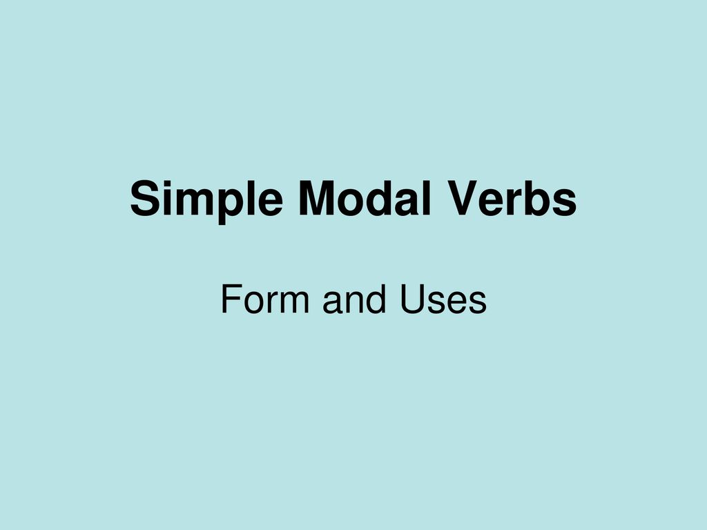 Simple Modal Verbs Form and Uses