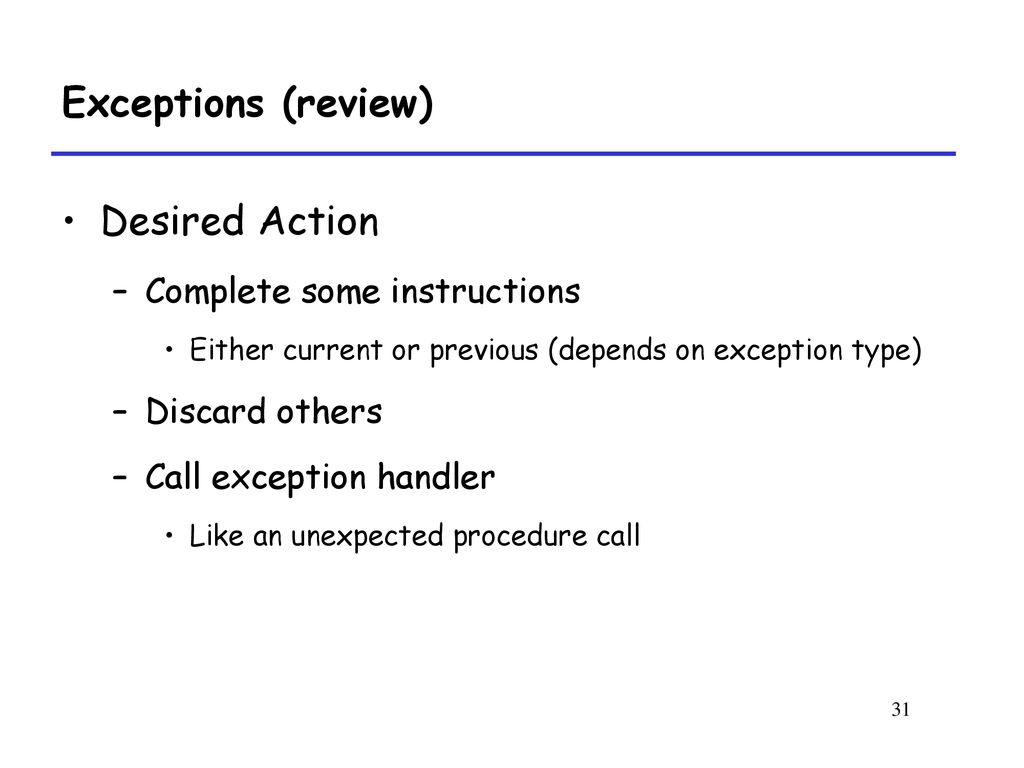 Exceptions (review) Desired Action Complete some instructions