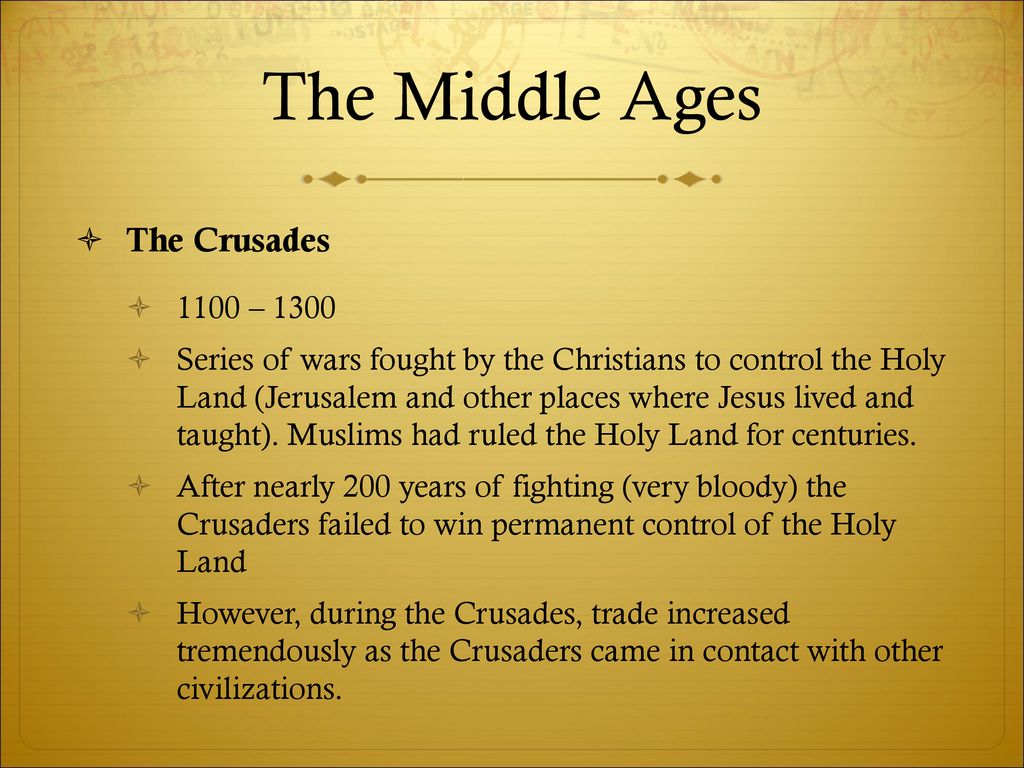 The Middle Ages The Crusades 1100 – 1300