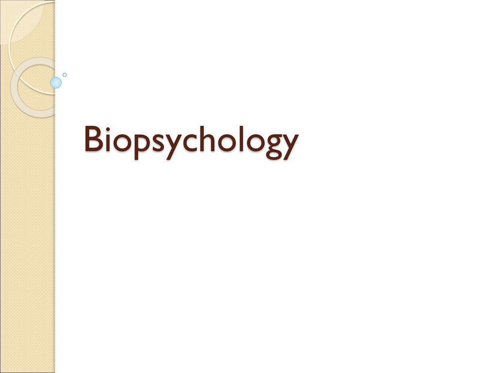 Biopsychology. - ppt download