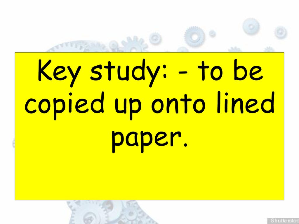 Key study: - to be copied up onto lined paper.