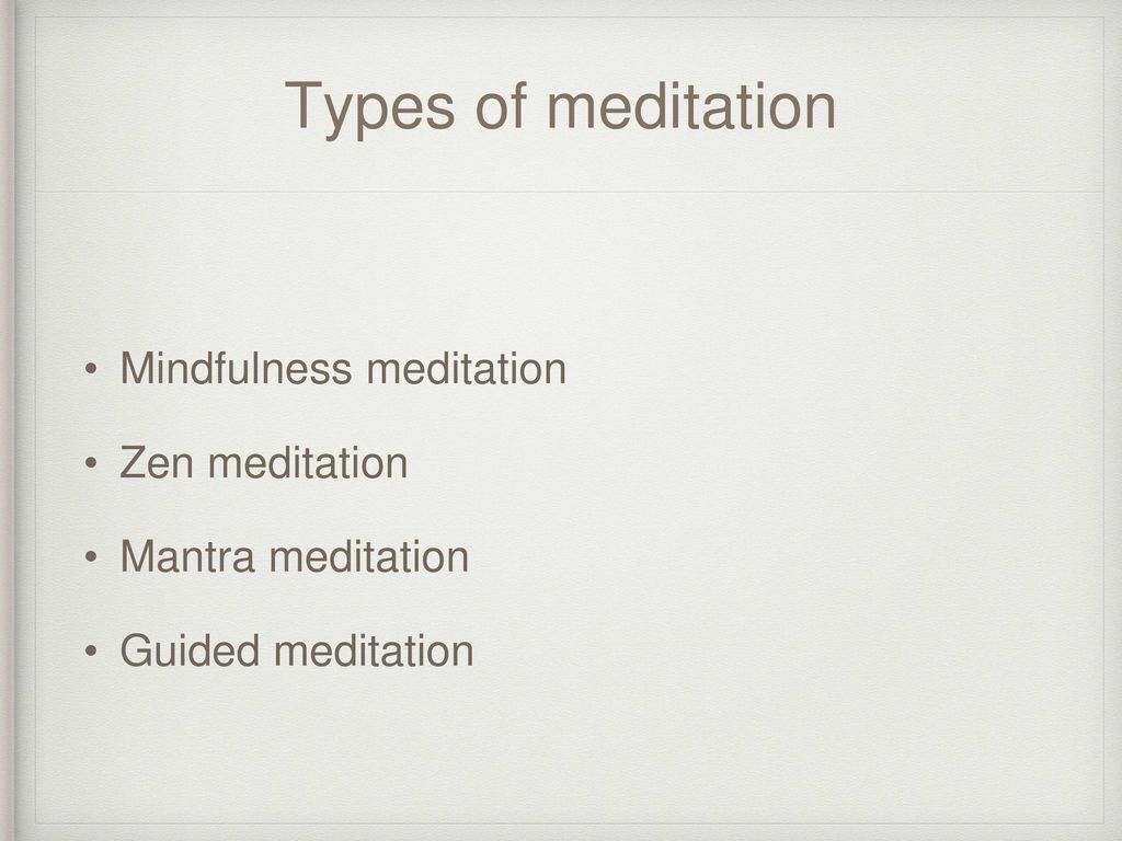 Types of meditation Mindfulness meditation Zen meditation