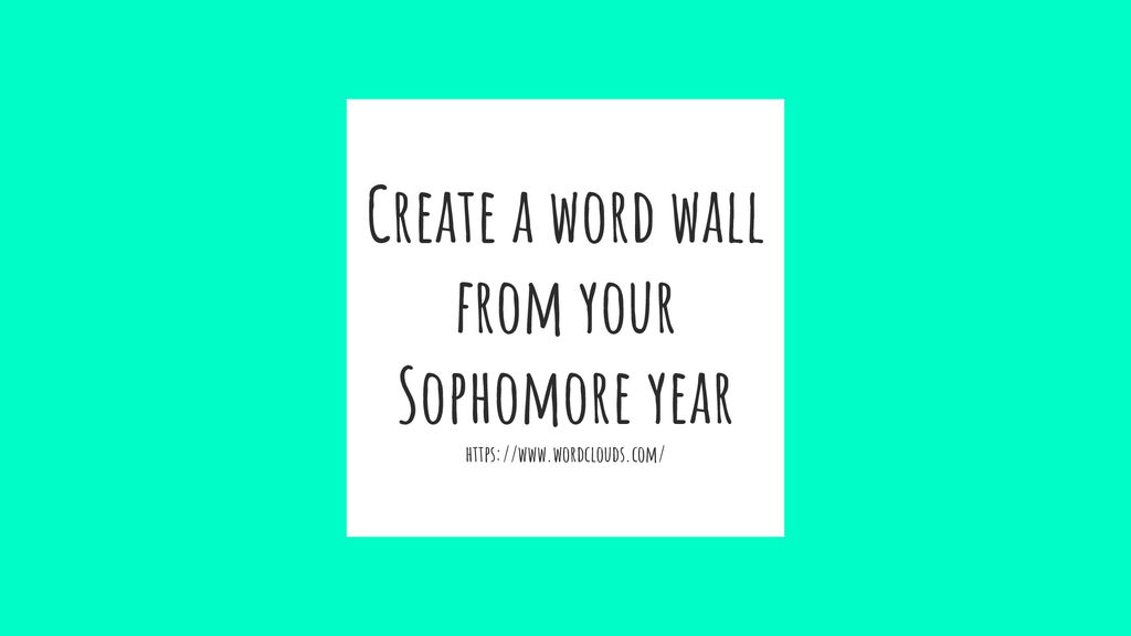 Create a word wall from your Sophomore year