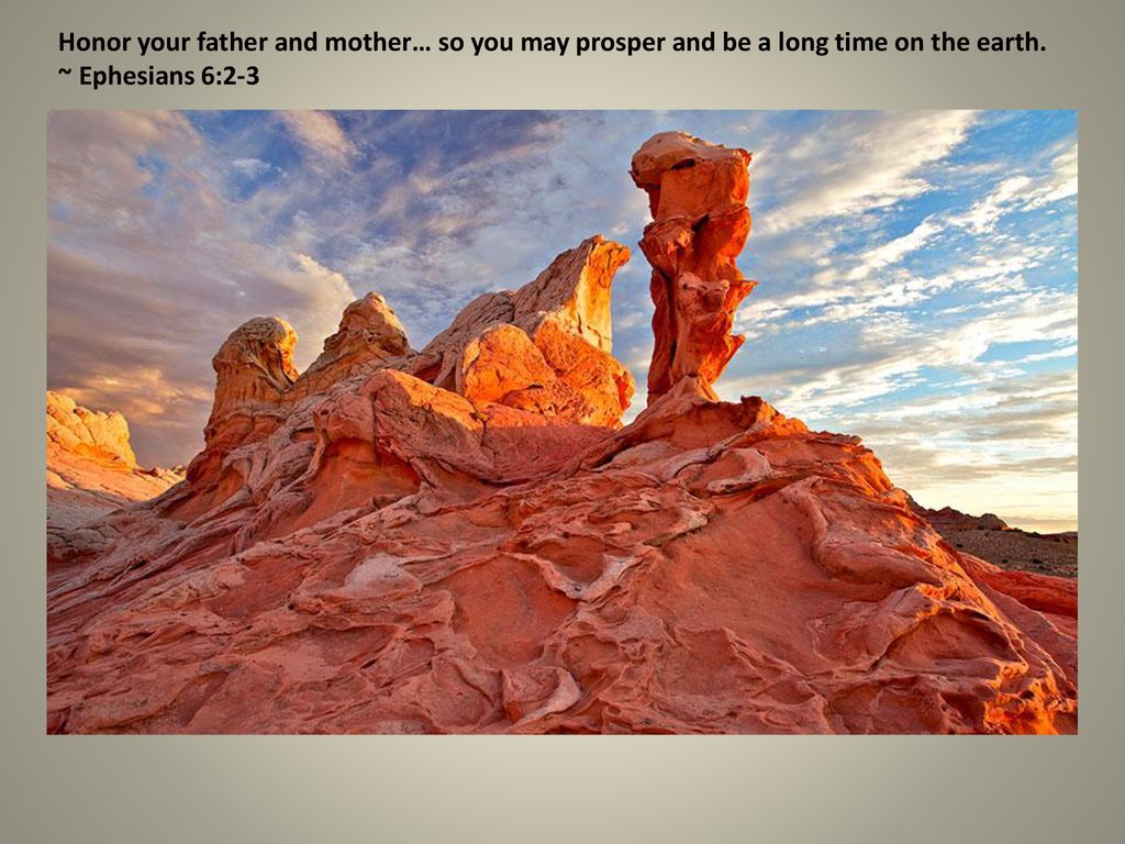 Honor your father and mother… so you may prosper and be a long time on the earth.