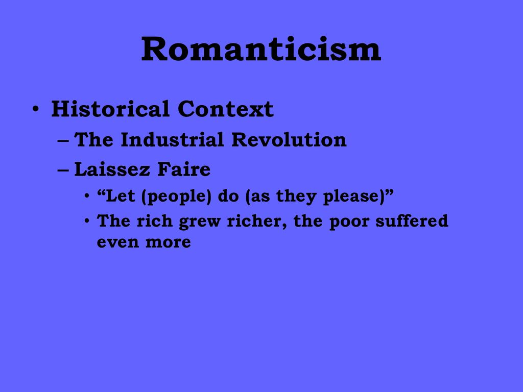 Romanticism Historical Context The Industrial Revolution Laissez Faire