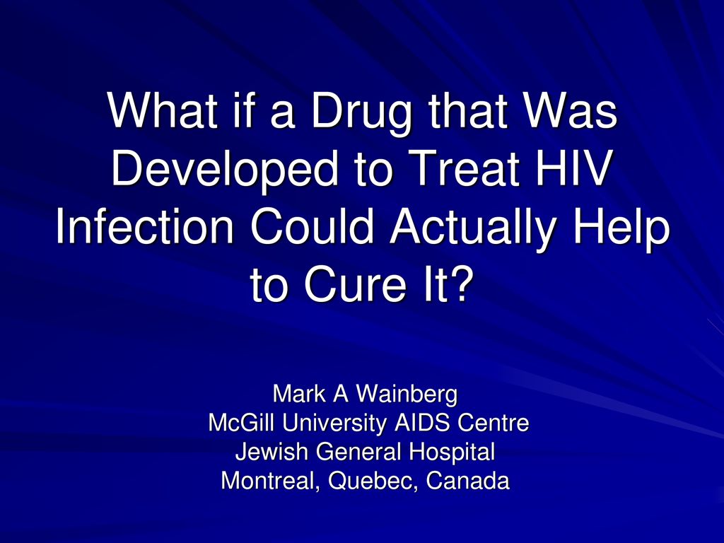 What if a Drug that Was Developed to Treat HIV Infection Could Actually Help to Cure It