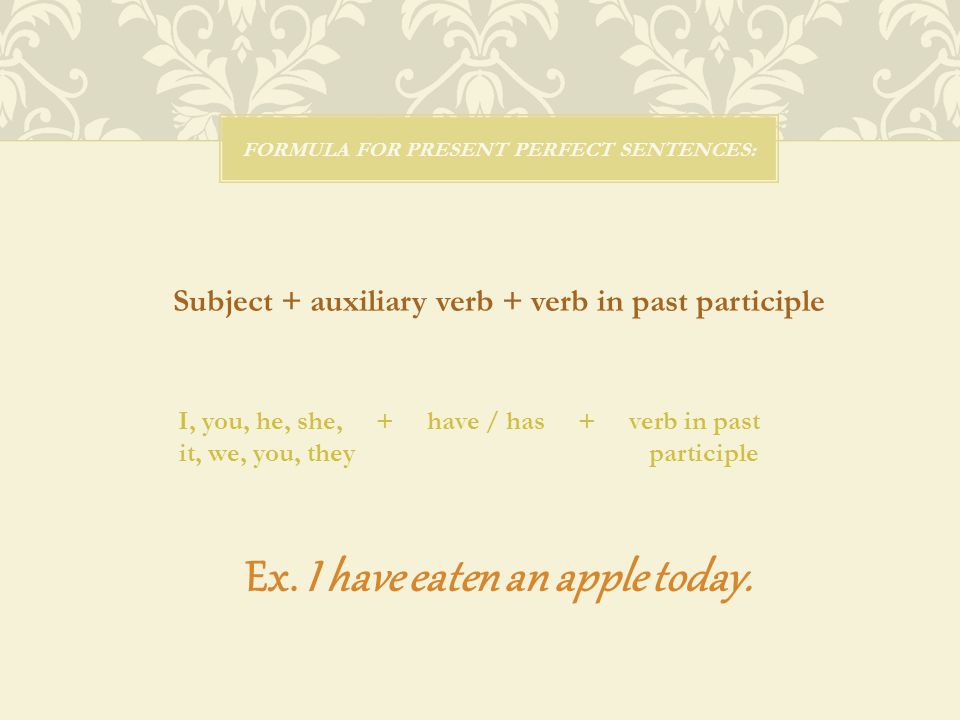 Formula for present perfect sentences: