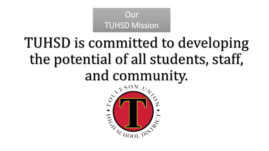 Our TUHSD Mission. TUHSD is committed to developing the potential of all students, staff, and community.