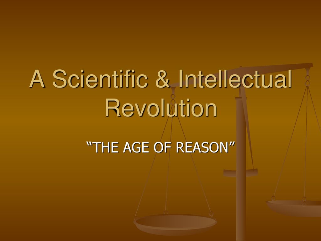 A Scientific & Intellectual Revolution