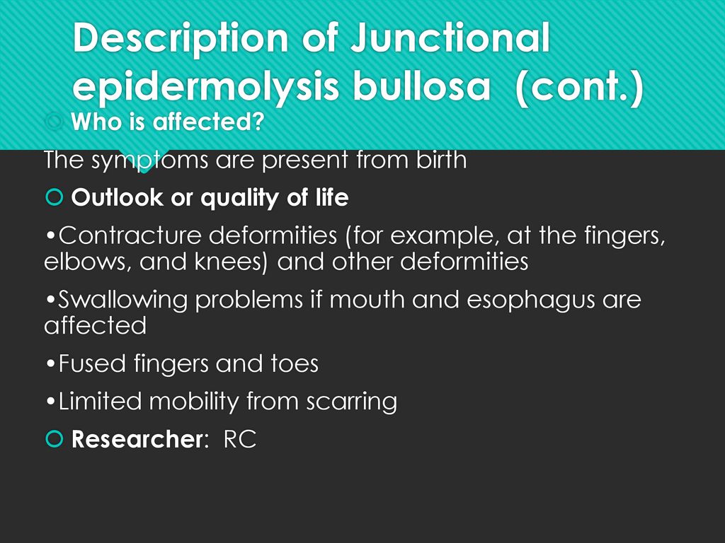 Description of Junctional epidermolysis bullosa (cont.)