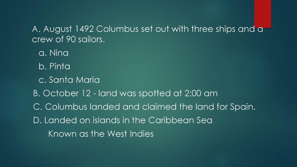 A. August 1492 Columbus set out with three ships and a crew of 90 sailors.