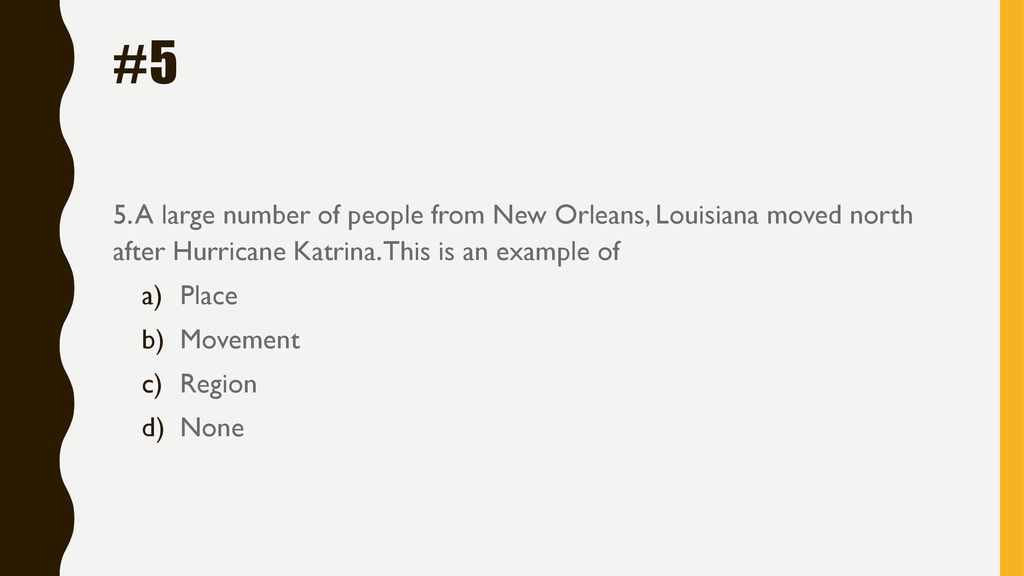 #5 5. A large number of people from New Orleans, Louisiana moved north after Hurricane Katrina. This is an example of.