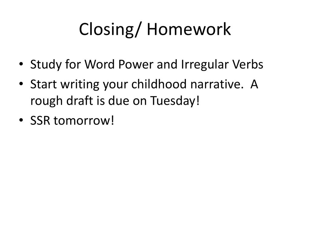 Closing/ Homework Study for Word Power and Irregular Verbs