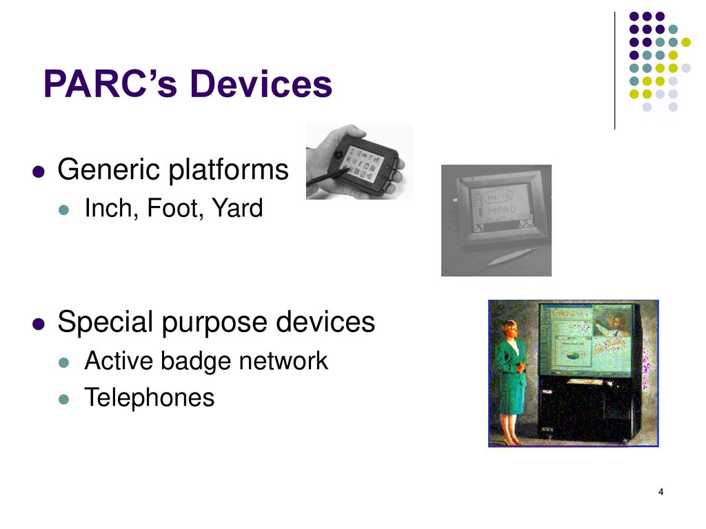 PARC’s Devices Generic platforms Special purpose devices