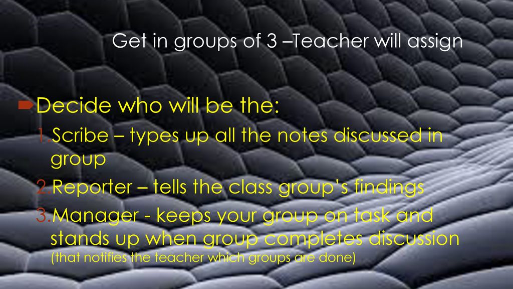 Get in groups of 3 –Teacher will assign