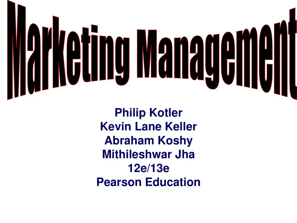 Marketing Management Philip Kotler Kevin Lane Keller Abraham Koshy - ppt  download