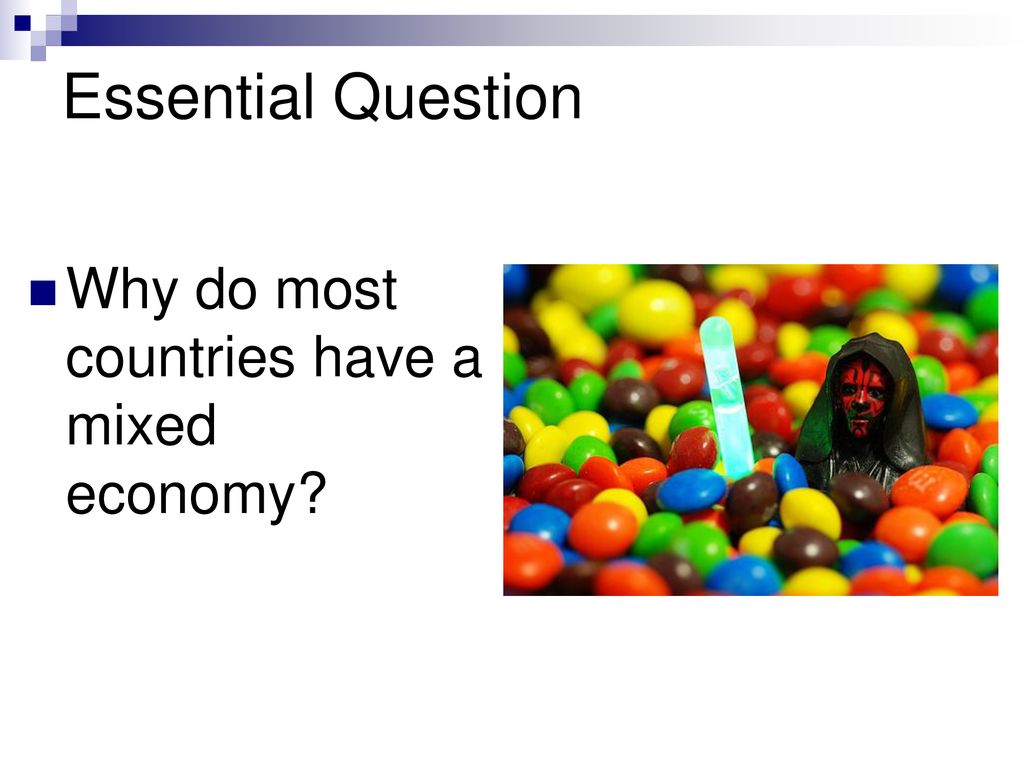 Essential Question Why do most countries have a mixed economy