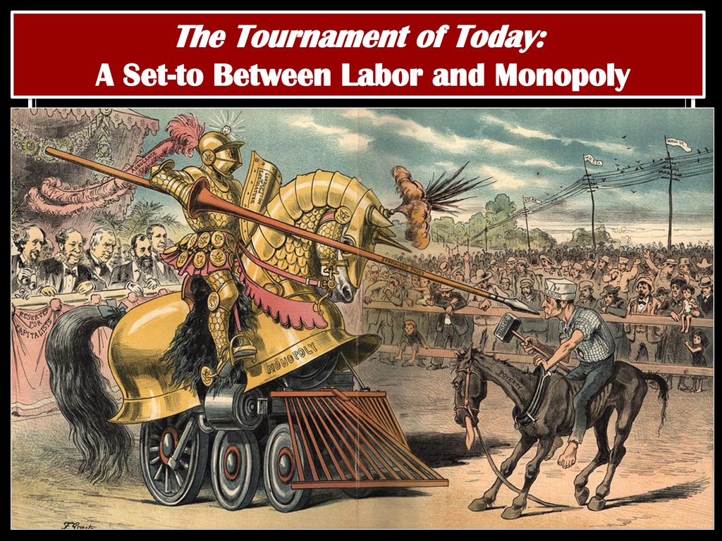 The Tournament of Today: A Set-to Between Labor and Monopoly