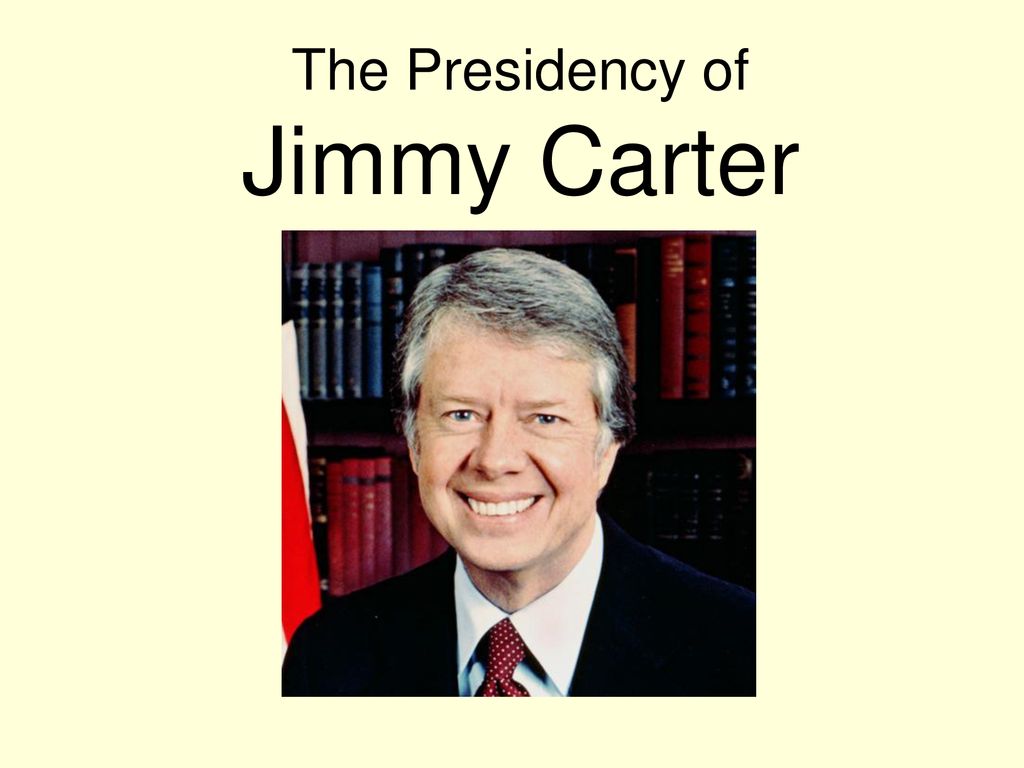 The Presidency of Jimmy Carter ppt download