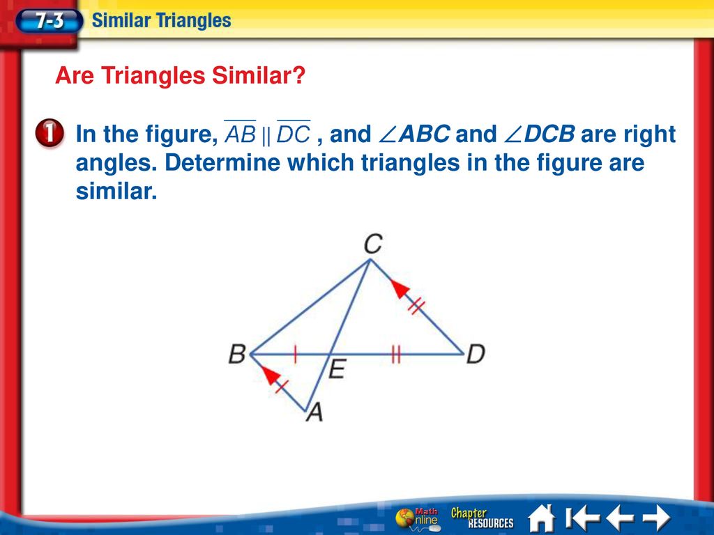 Are Triangles Similar In the figure, , and ABC and DCB are right angles. Determine which triangles in the figure are similar.