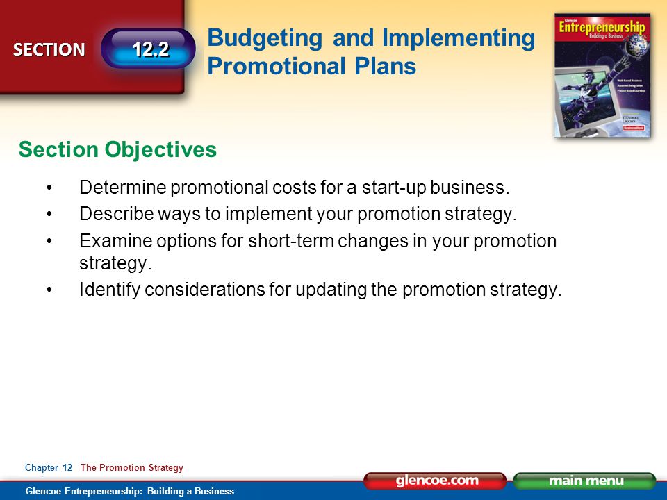 Section Objectives Determine promotional costs for a start-up business. Describe ways to implement your promotion strategy.