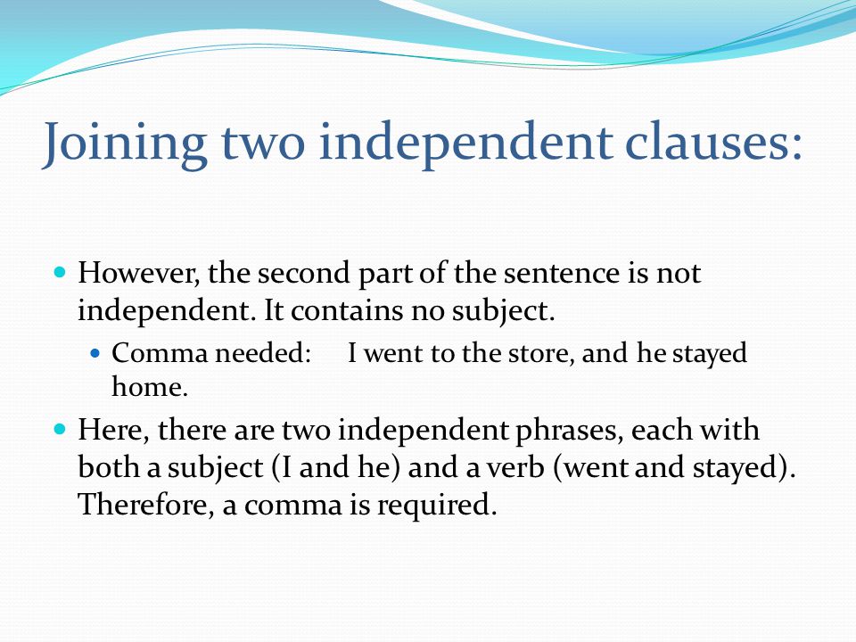 Joining two independent clauses:
