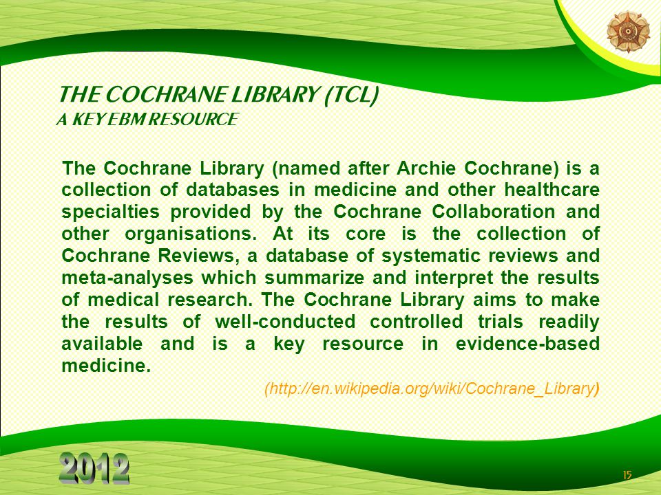 THE COCHRANE LIBRARY (TCL) A KEY EBM RESOURCE