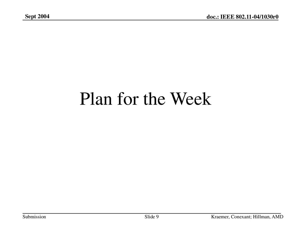 Sept 2004 Plan for the Week Kraemer, Conexant; Hillman, AMD