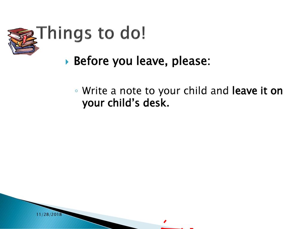 Things to do! Before you leave, please: