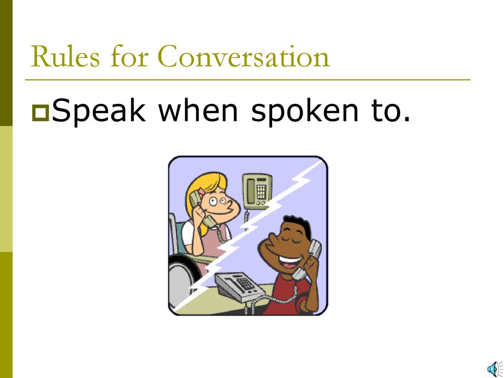 Of conversation rules We’ve forgotten