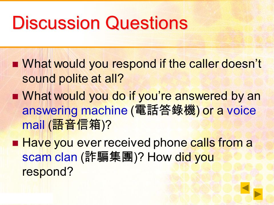 Discussion Questions What would you respond if the caller doesn’t sound polite at all