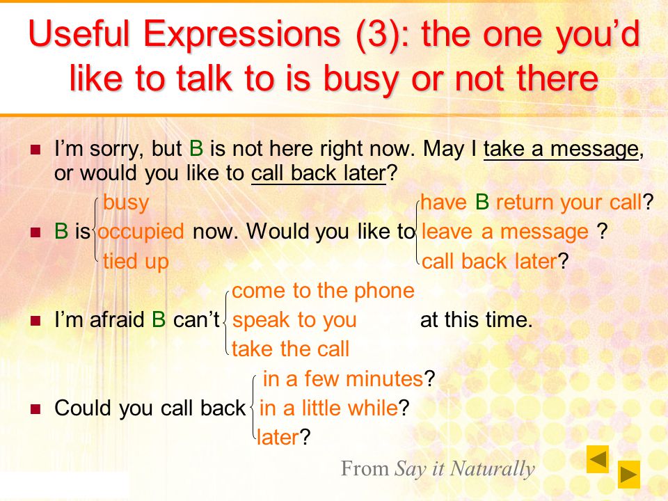 Useful Expressions (3): the one you’d like to talk to is busy or not there