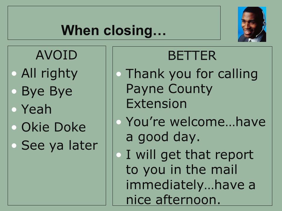When closing… AVOID BETTER All righty